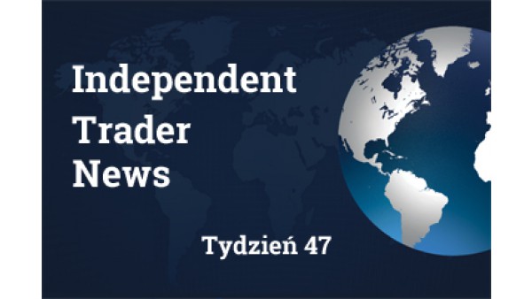 Independent Trader News - tydzień 47